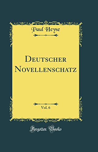 Deutscher Novellenschatz, Vol. 6 (Classic Reprint)