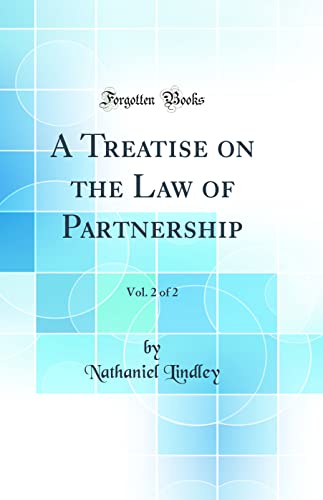 A Treatise on the Law of Partnership, Vol. 2 of 2 (Classic Reprint)