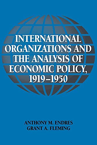 International Organizations and the Analysis of Economic Policy, 1919 1950