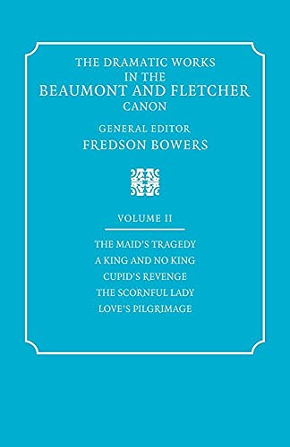 The Dramatic Works in the Beaumont and Fletcher Canon