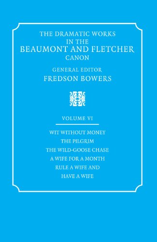 The Dramatic Works in the Beaumont and Fletcher Canon