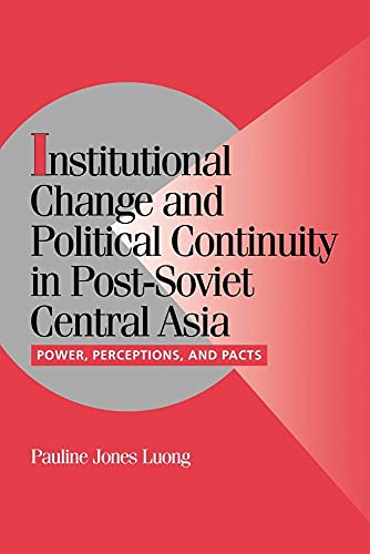 Institutional Change and Political Continuity in Post-Soviet Central Asia