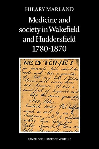 Medicine and Society in Wakefield and Huddersfield 1780 1870