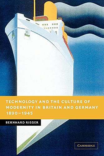 Technology and the Culture of Modernity in Britain and Germany, 1890 1945