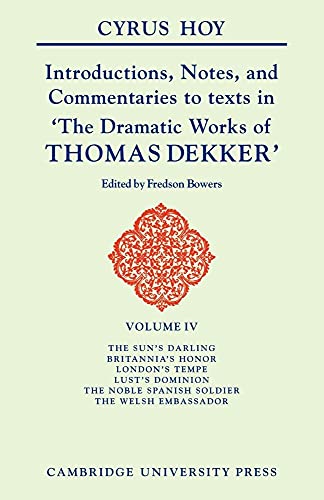 Introductions, Notes and Commentaries to Texts in 'The Dramatic Works of Thomas Dekker'