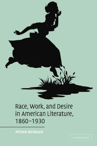 Race, Work, and Desire in American Literature 1860-1930