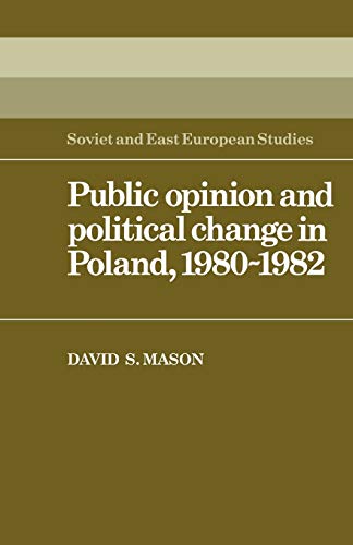 Public Opinion and Political Change in Poland, 1980 1982