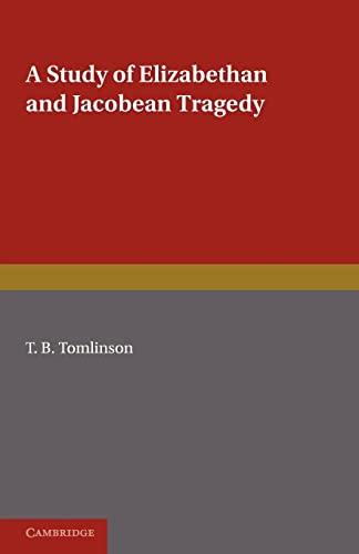 A Study of Elizabethan and Jacobean Tragedy
