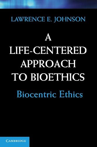 A Life-Centered Approach to Bioethics