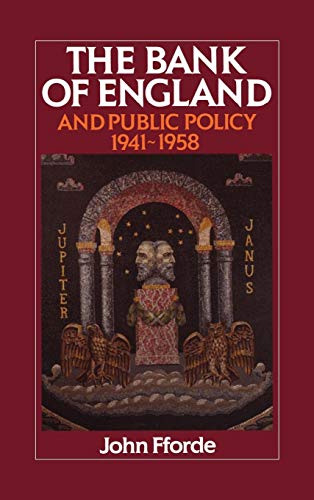 The Bank of England and Public Policy, 1941 1958