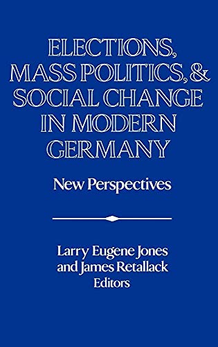Elections, Mass Politics and Social Change in Modern Germany
