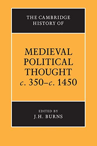 The Cambridge History of Medieval Political Thought C.350 C.1450