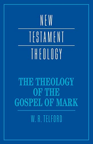 The Theology of the Gospel of Mark