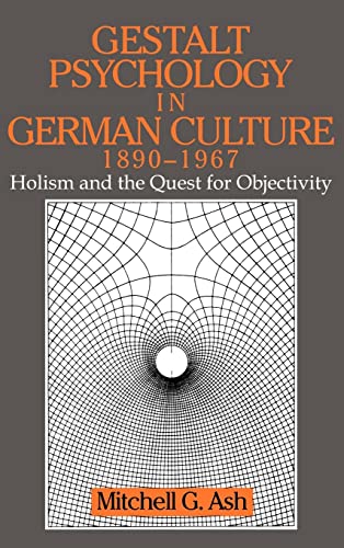 Gestalt Psychology in German Culture, 1890 1967