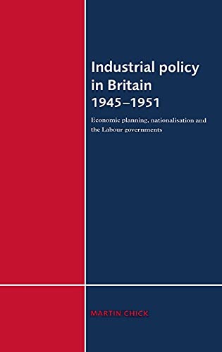 Industrial Policy in Britain 1945-1951