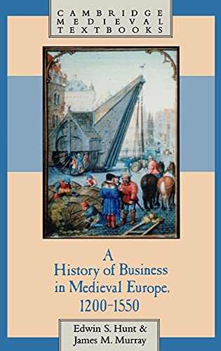 A History of Business in Medieval Europe, 1200 1550