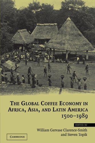 The Global Coffee Economy in Africa, Asia, and Latin America, 1500 1989