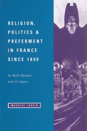 Religion, Politics and Preferment in France Since 1890