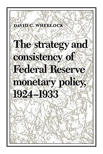 The Strategy and Consistency of Federal Reserve Monetary Policy, 1924 1933