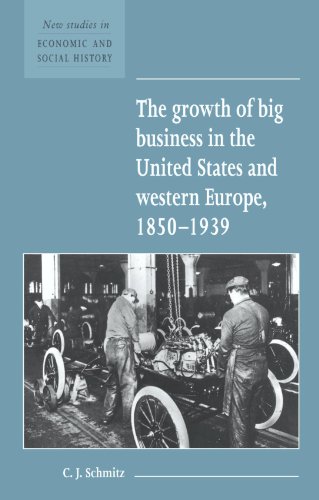 The Growth of Big Business in the United States and Western Europe, 1850 1939