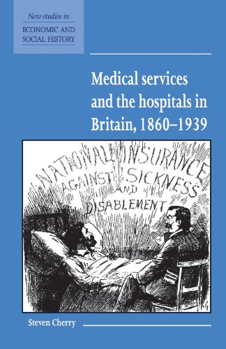 Medical Services and the Hospital in Britain, 1860 1939