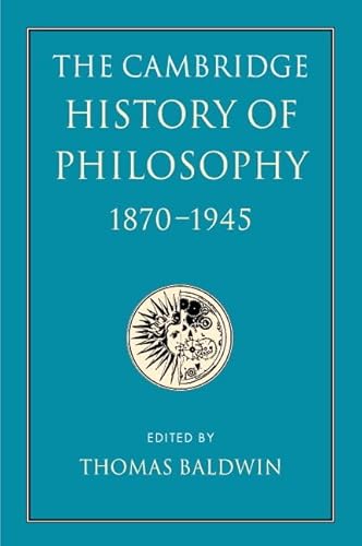 The Cambridge History of Philosophy 1870-1945