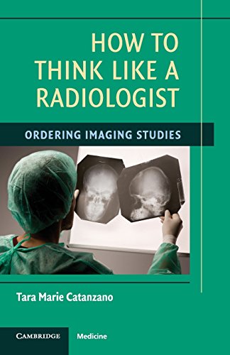 How to Think Like a Radiologist