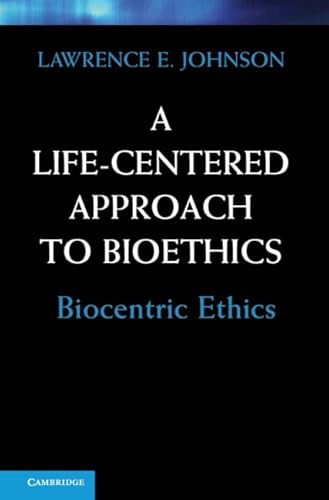 A Life-Centered Approach to Bioethics