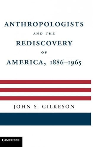 Anthropologists and the Rediscovery of America, 1886-1965