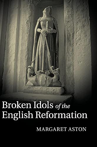 Broken Idols of the English Reformation