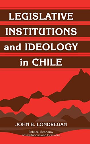 Legislative Institutions and Ideology in             Chile