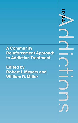 A Community Reinforcement Approach to Addiction Treatment