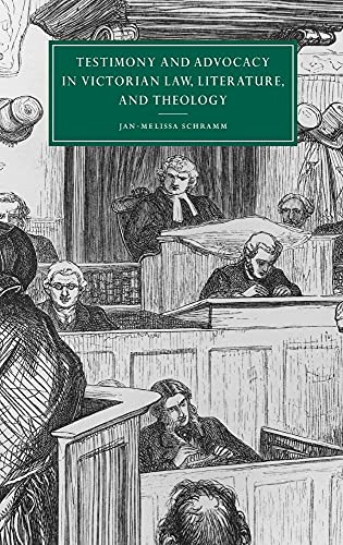 Testimony and Advocacy in Victorian Law, Literature, and Theology
