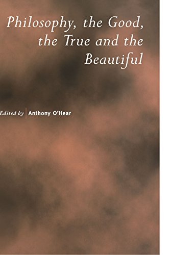Philosophy, the Good, the True and the Beautiful