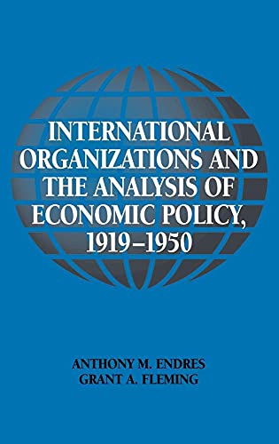 International Organizations and the Analysis of Economic Policy, 1919 1950