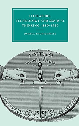 Literature, Technology and Magical Thinking, 1880 1920