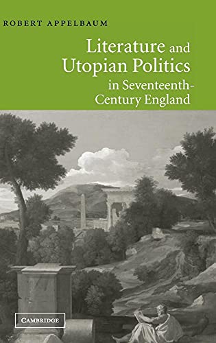 Literature and Utopian Politics in Seventeenth-Century             England
