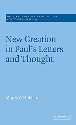 New Creation in Paul's Letters and Thought