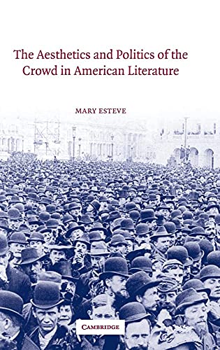 The Aesthetics and Politics of the Crowd in American Literature