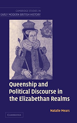 Queenship and Political Discourse in The Elizabethan             Realms