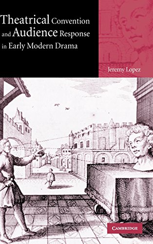 Theatrical Convention and Audience Response in Early Modern             Drama