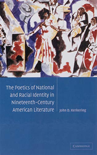 The Poetics of National and Racial Identity in Nineteenth-Century             American Literature