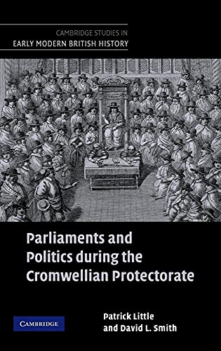 Parliaments and Politics During the Cromwellian Protectorate