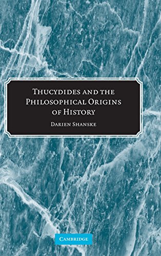 Thucydides and the Philosophical Origins of             History