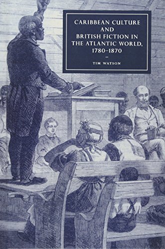 Caribbean Culture and British Fiction in the Atlantic World, 1780-1870