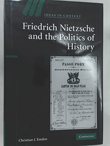 Friedrich Nietzsche and the Politics of History