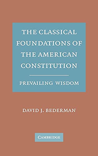 The Classical Foundations of the American Constitution
