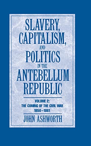 Slavery, Capitalism and Politics in the Antebellum Republic
