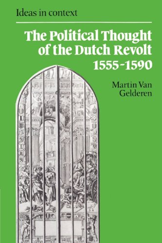 The Political Thought of the Dutch Revolt 1555 1590