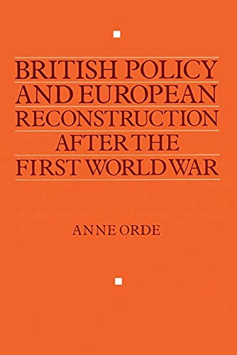 British Policy and European Reconstruction After the First World War